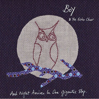 Boy & the Echo Choir - And Night Arrives in One Gigantic (...)