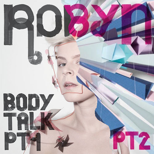 Robyn - Body Talk parts 1 & 2