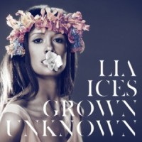 Lia Ices - Grown Unknown