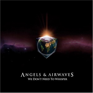 Angels And Airwaves : We Don't Need To Whisper