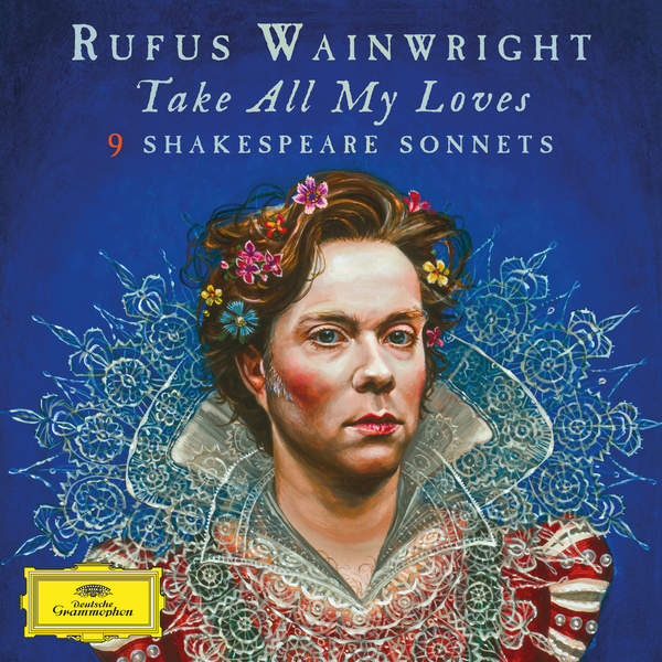 Rufus Wainwright - Take All My Loves : 9 Shakespeare Sonnets