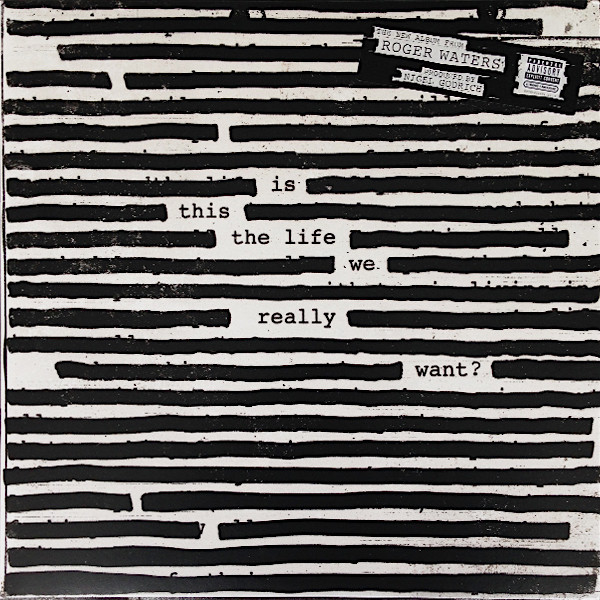Roger Waters - Is This The Life We Really Want ?