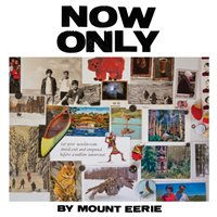 Mount Eerie - Now Only