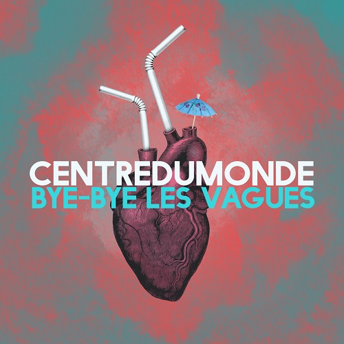 Centredumonde - Bye-Bye Les Vagues