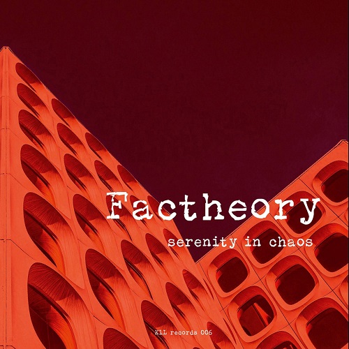 Factheory – Serenity In Chaos