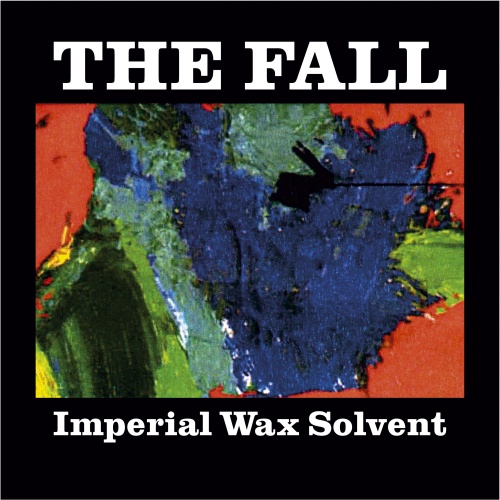 The Fall - Imperial Wax Solvent