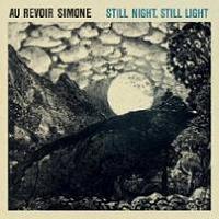 Au Revoir Simone - Sill Night, Still Light
