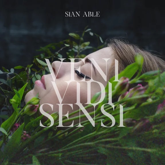 Sïan Able - Veni Vidi Sensi