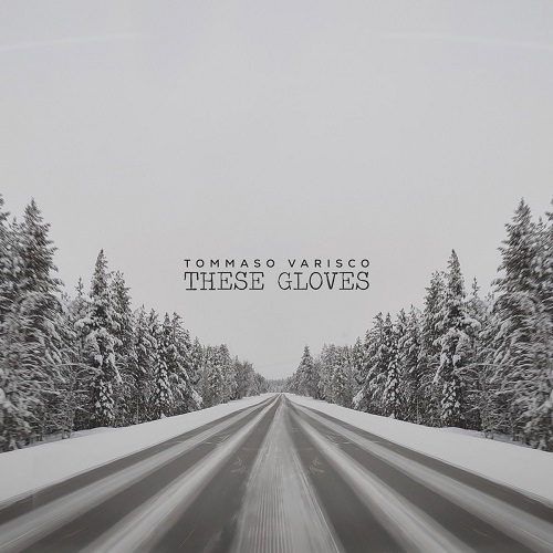 Tomasso Varisco – These Gloves