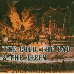 The Good, The Bad & The Queen : The Good, The Bad & The Queen
