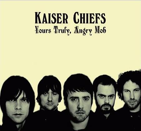 Kaiser Chiefs - Yours Truly, Angry Mob