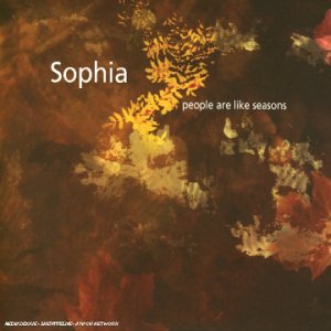 Sophia : People Are Like The Seasons