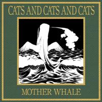 Cats and Cats and Cats - Mother Whale