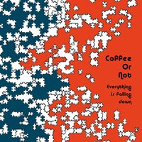 Coffee or Not - Everythig Is Falling Down