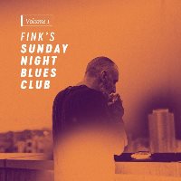 Fink – Fink's Sunday Night Blues Club, Vol. 1