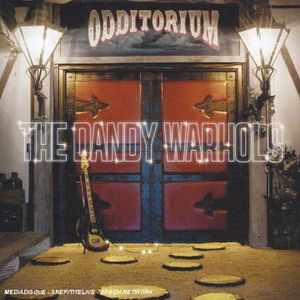 The Dandy Warhols : Odditorium Or The Warlords Of Mars