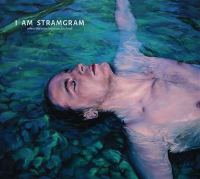 I Am Stramgram - When The Noise Becomes Too Loud