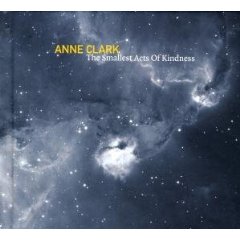 Anne Clark - The Smallest Acts Of Kindness