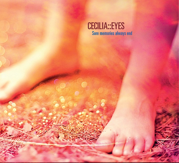 Cecilia::Eyes - Sore Memories Always End